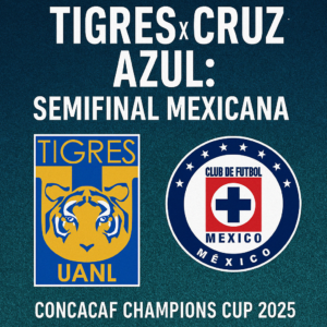 Concacaf Champions Cup 2025: Tigres e Cruz Azul disputam vaga na final continental